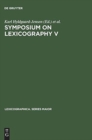 Symposium on Lexicography V : Proceedings of the Fifth International Symposium on Lexicography May 3-5, 1990 at the University of Copenhagen - Book