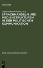 Sprachhandeln und Medienstrukturen in der politischen Kommunikation - Book