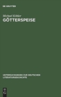 Gotterspeise : Mahlzeitenmotivik in Der Prosa Thomas Manns Und Genealogie Des Alimentaren Opfers - Book
