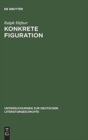 Konkrete Figuration : Goethes »Seefahrt« Und Die Anthropologische Grundierung Der Meeresdichtung Im 18. Jahrhundert - Book