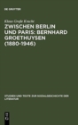 Zwischen Berlin und Paris : Bernhard Groethuysen (1880-1946) - Book