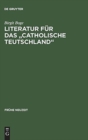 Literatur Fur Das "Catholische Teutschland" : Das Sortiment Der Kolner Offizin Wilhelm Friessem Im Zeitraum 1638-1668 - Book