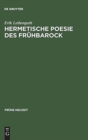 Hermetische Poesie Des Fruhbarock : Die Cantilenae Intellectuales Michael Maiers. Edition Mit Ubersetzung, Kommentar Und Bio-Bibliographie - Book