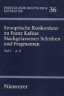 Synoptische Konkordanz Zu Franz Kafkas Nachgelassenen Schriften Und Fragmenten : Teil 1: A F. Teil 2: G Q. Teil 3: R Z - Book