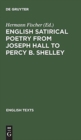 English satirical poetry from Joseph Hall to Percy B. Shelley - Book