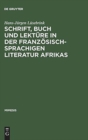 Schrift, Buch und Lekture in der franzosischsprachigen Literatur Afrikas - Book