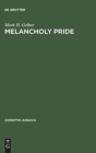 Melancholy Pride : Nation, Race, and Gender in the German Literature of Cultural Zionism - Book