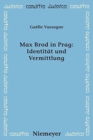 Max Brod in Prag : Identit?t und Vermittlung - Book
