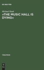?The Music Hall Is Dying? : Die Thematisierung Der Unterhaltungsindustrie Im Englischen Gegenwartsdrama - Book
