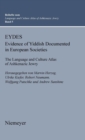 EYDES (Evidence of Yiddish Documented in European Societies) : The Language and Culture Atlas of Ashkenazic Jewry - Book