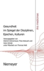 Gesundheit Im Spiegel Der Disziplinen, Epochen, Kulturen - Book