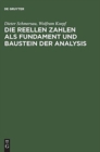 Die Reellen Zahlen ALS Fundament Und Baustein Der Analysis - Book