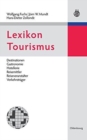 Lexikon Tourismus : Destinationen, Gastronomie, Hotellerie, Reisemittler, Reiseveranstalter, Verkehrstrager - Book