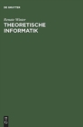 Theoretische Informatik : Grundlagen Mit Ubungsaufgaben Und Losungen - Book