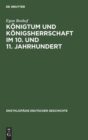 Konigtum und Konigsherrschaft im 10. und 11. Jahrhundert - Book