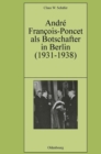 Andr? Fran?ois-Poncet als Botschafter in Berlin (1931-1938) - Book