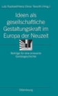 Ideen ALS Gesellschaftliche Gestaltungskraft Im Europa Der Neuzeit : Beitr?ge F?r Eine Erneuerte Geistesgeschichte - Book