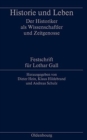 Historie Und Leben : Der Historiker ALS Wissenschaftler Und Zeitgenosse. Festschrift Fur Lothar Gall - Book