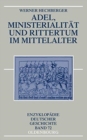 Adel, Ministerialit?t Und Rittertum Im Mittelalter - Book