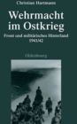 Wehrmacht Im Ostkrieg : Front Und Militarisches Hinterland 1941/42 - Book