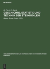 Geschichte, Statistik Und Technik Der Steinkohlen : Deutschland's Und Anderer L?nder Europa's - Book