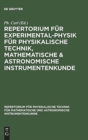 Repertorium fur Experimental-Physik fur physikalische Technik, mathematische & astronomische Instrumentenkunde - Book