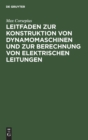 Leitfaden zur Konstruktion von Dynamomaschinen und zur Berechnung von elektrischen Leitungen - Book