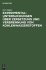 Experimental-Untersuchungen ?ber Zersetzung Und Verbrennung Von Kohlenwasserstoffen : Habilitationsschrift Zur Erlangung Der Venia Legendi F?r Technische Chemie - Book