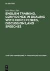 English Training. Confidence in Dealing with Conferences, Discussions,and Speeches : Englisch mit deutschen Ubersetzungshilfen - eBook