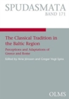 The Classical Tradition in the Baltic Region : Perceptions and Adaptations of Greece and Rome - Book