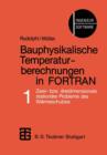 Bauphysikalische Temperaturberechnungen in FORTRAN : Band 1: Zwei- Bzw. Dreidimensionale Stationare Probleme Des Warmeschutzes - Book