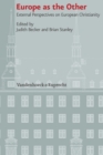 Europe as the Other : External Perspectives on European Christianity - Book