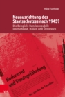 Neuausrichtung des Staatsschutzes nach 1945? : Die Beispiele Bundesrepublik Deutschland, Italien und Osterreich - Book