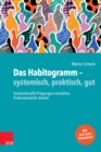 Das Habitogramm – systemisch, praktisch, gut : Soziokulturelle Pragungen verstehen, Professionalitat starken - Book