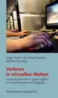 Verloren in virtuellen Welten : Computerspielsucht im Spannungsfeld von Psychotherapie und PAdagogik - Book