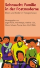 Sehnsucht Familie in der Postmoderne : Eltern und Kinder in Therapie heute - Book