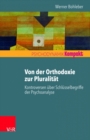 Von der Orthodoxie zur Pluralitat : Kontroversen uber Schlusselbegriffe der Psychoanalyse - Book