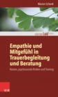 Empathie und Mitgefuhl in Trauerbegleitung und Beratung : Nutzen, psychosoziale Risiken und Training - Book