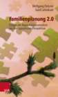 Familienplanung 2.0 : Identitat in Zeiten sich aufloesender biologischer Verwandtschaftsbeziehungen - Book