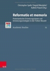 Reformatio et memoria : Protestantische Erinnerungsraume und Erinnerungsstrategien in der Fruhen Neuzeit - Book