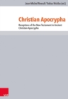 Christian Apocrypha : Receptions of the New Testament in Ancient Christian Apocrypha - Book