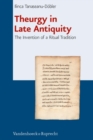 Theurgy in Late Antiquity : The Invention of a Ritual Tradition - Book