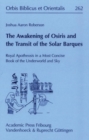The Awakening of Osiris and the Transit of the Solar Barques : Royal Apotheosis in a Most Concise Book of the Underworld and Sky - Book