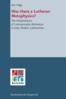 Was There a Lutheran Metaphysics? : The interpretation of communicatio idiomatum in Early Modern Lutheranism - Book