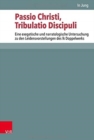Passio Christi, Tribulatio Discipuli : Eine exegetische und narratologische Untersuchung zu den Leidensvorstellungen des lk Doppelwerks - Book