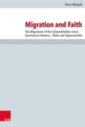 Migration and Faith : The Migrations of the Schwenkfelders from Germany to America -- Risks and Opportunities - Book