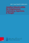 Jonathan Edwards within the Enlightenment: Controversy, Experience, & Thought - Book