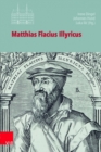 Matthias Flacius Illyricus : Biographische Kontexte, theologische Wirkungen, historische Rezeption - Book