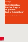 Institutionalized Routine Prayers at Qumran: Fact or Assumption? - Book