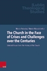 The Church in the Face of Crises and Challenges over the Centuries : Selected Issues from the History of the Church - Book